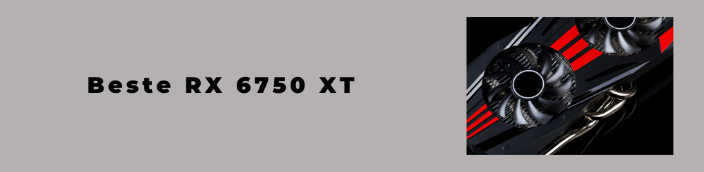 Beste RX 6750 XT
