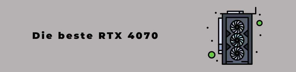 Die beste RTX 4070